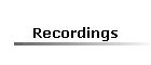 Recordings